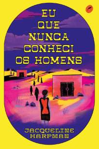 Baixar Livro Eu que Nunca Conheci Os Homens - Jacqueline Harpman em ePub PDF Mobi ou Ler Online
