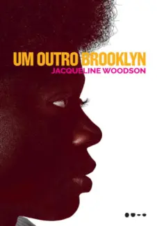 Baixar Livro Um Outro Brooklyn - Jacqueline Woodson em ePub PDF Mobi ou Ler Online