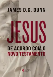 Baixar Livro Jesus de Acordo com o Novo Testamento - James D. O. Dunn em ePub PDF Mobi ou Ler Online