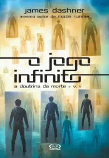  A Doutrina da Morte  -  O Jogo Infinito   - Vol.  1  -  James Dashner 