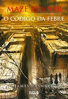MAZE RUNNER: O Código da Febre - James Dashner
