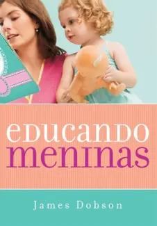 Baixar Livro Educando Meninas - James Dobson em ePub PDF Mobi ou Ler Online