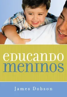 Baixar Livro Educando Meninos - James Dobson em ePub PDF Mobi ou Ler Online