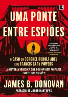 Baixar Livro Uma Ponte Entre Espioes - James Donovan em ePub PDF Mobi ou Ler Online
