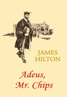 Adeus, Mr. Chips  -  James Hilton