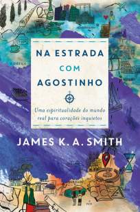 Baixar Livro Na Estrada Com Agostinho - James K. A. Smith em ePub PDF Mobi ou Ler Online