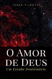 Baixar Livro Um Estudo Doutrinário,O Amor de Deus - James P. Boyce em ePub PDF Mobi ou Ler Online