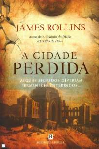 Baixar A Cidade Perdida - Força Sigma Vol. 1 - James Rollins ePub PDF Mobi ou Ler Online