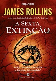 Baixar Livro A Sexta Extinção - James Rollins em ePub PDF Mobi ou Ler Online