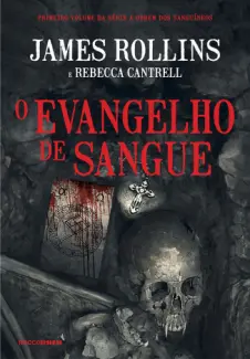 O evangelho de sangue  -  A Ordem dos Sanguíneos  - Vol.  01  -  James Rollins