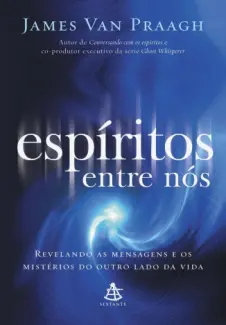 Baixar Livro Espíritos entre nós - James Van Praagh em ePub PDF Mobi ou Ler Online