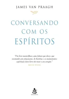 Conversando com os espíritos  -  James Van Praagh       