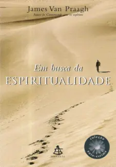 Em Busca da Espiritualidade  -  James Van Praagh
