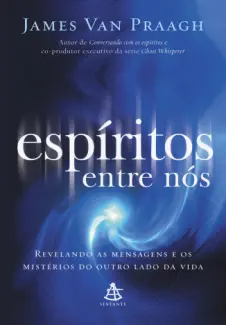  Espíritos entre nós   -   James Van Praagh     