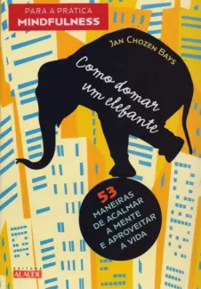 Baixar Livro Como Domar um Elefante - Jan Chozen bays em ePub PDF Mobi ou Ler Online