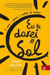 Baixar Livro Eu Te Darei o Sol: o Amor é Apenas a Metade da História - Jandy Nelson em ePub PDF Mobi ou Ler Online