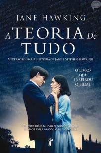 Baixar A Teoria de Tudo: A Extraordinária História de Jane e Stephen Hawking - Jane Hawking ePub PDF Mobi ou Ler Online