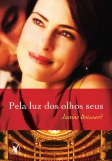 Pela Luz dos Olhos Seus - Janine Boissard