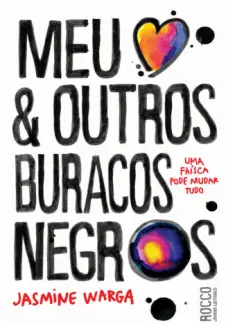 Meu Coração e Outros Buracos Negros  -   Jasmine Warga