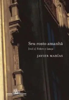 Baixar Livro Seu Rosto Amanha - Febre e Lança Vol. 1 - Javier Marías em ePub PDF Mobi ou Ler Online