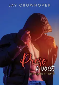 Baixar Livro Preso a você - Saints of Denver Vol. 3 - Jay Crownover em ePub PDF Mobi ou Ler Online