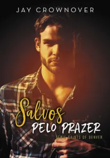 Baixar Livro Salvos pelo Prazer - Saints of Denver Vol. 5 - Jay Crownover em ePub PDF Mobi ou Ler Online