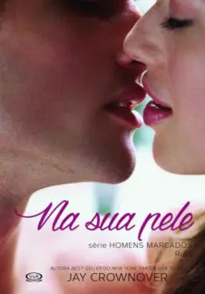 Na Sua Pele  -  Homens Marcados  - Vol.  1  -  Jay Crownover