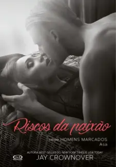 Riscos da Paixão  -  Homens Marcados  - Vol.  06  -  Jay Crownover