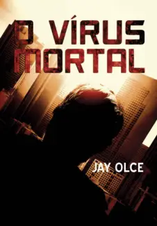 Baixar Livro O Virus Mortal - Jay Olce em ePub PDF Mobi ou Ler Online