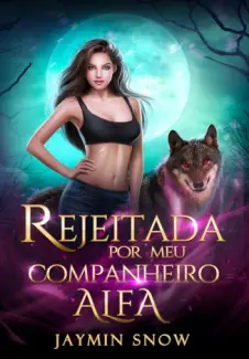 Baixar Livro Rejeitada por Meu Companheiro Alfa - Jaymin Snow em ePub PDF Mobi ou Ler Online