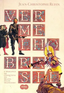 Baixar Livro Vermelho Brasil: O Romance da Conquista do Brasil Pelos Franceses - Jean-Christophe Rufin em ePub PDF Mobi ou Ler Online