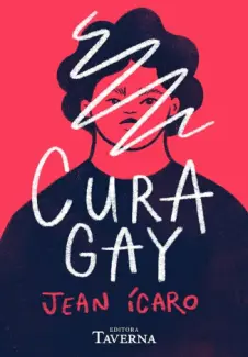 Baixar Livro Cura gay: Não há cura para o que não é Doença - Jean Ícaro em ePub PDF Mobi ou Ler Online