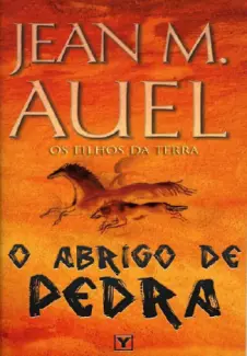 O Abrigo De Pedra   -  Os Filhos Da Terra   - Vol.  5  -  Jean M. Auel