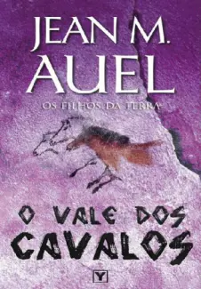 O Vale Dos Cavalos   -  Os Filhos Da Terra   - Vol.  2  -  Jean M. Auel