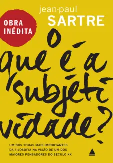 O Que é a Subjetividade?  -  Jean paul Sartre