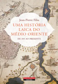 Baixar Livro Uma História Laica do Médio Oriente - Jean Pierre Filiu em ePub PDF Mobi ou Ler Online