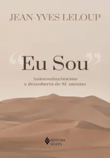Baixar Livro Eu sou: Autoconhecimento e Descoberta do Si-mesmo - Jean-Yves Leloup em ePub PDF Mobi ou Ler Online