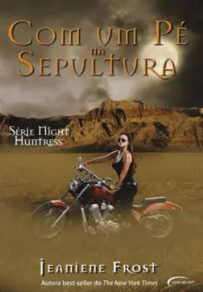 Com um Pé na Sepultura  -  Night Huntress  - Vol.  02  -  Jeaniene Frost