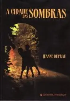Baixar Livro A Cidade das Sombras - Jeanne Dupran em ePub PDF Mobi ou Ler Online