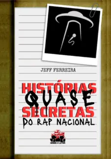 Baixar Livro Historias QUASE Secretas do Rap - Jeff Ferreira em ePub PDF Mobi ou Ler Online