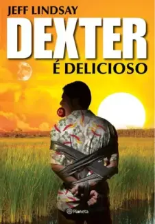 Baixar Livro Dexter E Delicioso - Dexter Vol. 5 - Jeff Lindsay em ePub PDF Mobi ou Ler Online