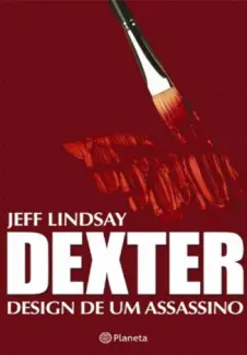 Baixar Livro Dexter Design de um Assassino - Dexter Vol. 4 - Jeff Lindsay em ePub PDF Mobi ou Ler Online