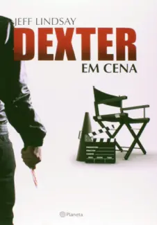Baixar Livro Dexter Em Cena - Dexter Vol. 7 - Jeff Lindsay em ePub PDF Mobi ou Ler Online
