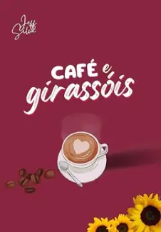 Baixar Livro CAFÉ E GIRASSÓIS - Jeff Silva em ePub PDF Mobi ou Ler Online