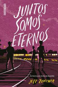 Baixar Livro Juntos Somos Eternos - Jeff Zentner em ePub PDF Mobi ou Ler Online