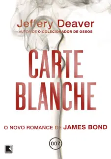 Carte Blanche  -  O Novo Romance de James Bond  -  Jeffery Deaver