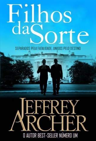 Baixar Filhos da Sorte - Jeffrey Archer ePub PDF Mobi ou Ler Online
