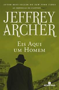 Baixar Livro Eis Aqui um Homem - As Crônicas de Clifton Vol. 7 - Jeffrey Archer em ePub PDF Mobi ou Ler Online