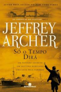 Baixar Livro Só o Tempo Dirá - As Crônicas de Clifton Vol. 1 - Jeffrey Archer em ePub PDF Mobi ou Ler Online