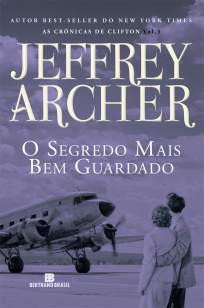 Baixar Livro O Segredo Mais Bem Guardado - As Crônicas de Clifton Vol. 3 - Jeffrey Archer em ePub PDF Mobi ou Ler Online